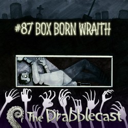 Cover for Drabblecast episode 87, Box Born Wraith, by David Flett