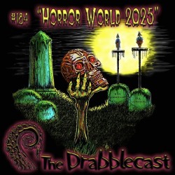 Cover for Drabblecast episode 184, HorrorWorld 2025 pt, 1, by Skeet Scienski