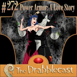 Drabblecast episode 272, Power Armor: A Love Story, by Mike Dominic