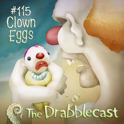 Cover for Drabblecast episode 115, Clown Eggs, by Bo Kaier