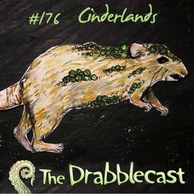 Cover for Drabblecast 176, Cinderlands, by Chelsea Ragan