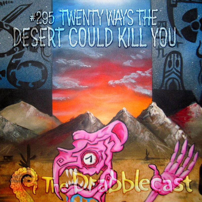 Cover for Drabblecast episode 295, Twenty Ways the Desert Could Kill You, by Jacob Wayne Bryner