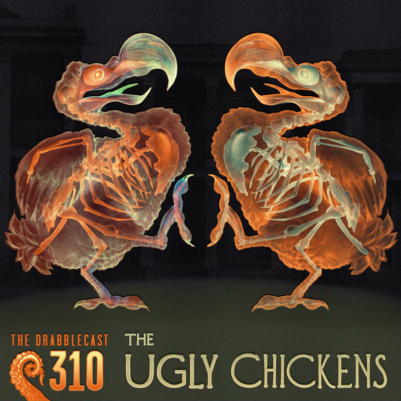 Drabblecast 310 The Ugly Chickens The Drabblecast