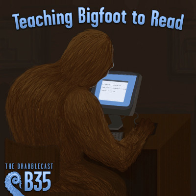 Cover for Drabblecast B-Sides episode 35, Teaching Bigfoot to Read, by Mary Mattice