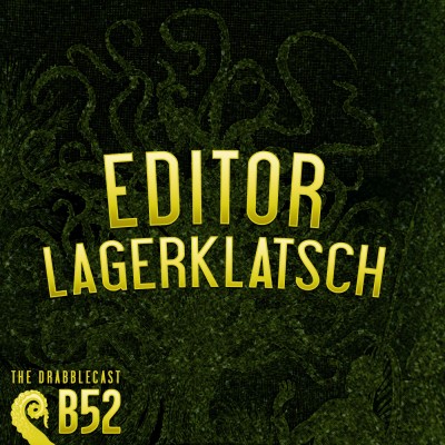 Cover for Drabblecast B-Sides 52, Editor Lagerklatsch