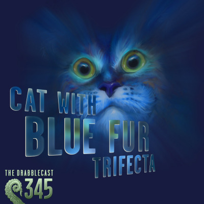 Cover for Drabblecast episode 345, Cat With Blue Fur Trifecta, by Bo Kaier